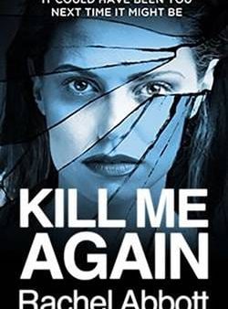 Rachel Abbott: Kill Me Again [2016] paperback on Sale