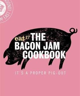 17 Eat: The Bacon Jam Cookbook [2016] hardback Cheap