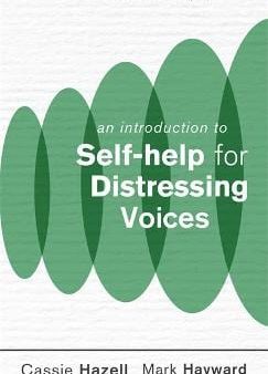 Cassie Hazell: An Introduction to Self-help for Distressing Voices [2018] paperback on Sale