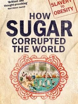 James Walvin: How Sugar Corrupted the World [2019] paperback Online Hot Sale